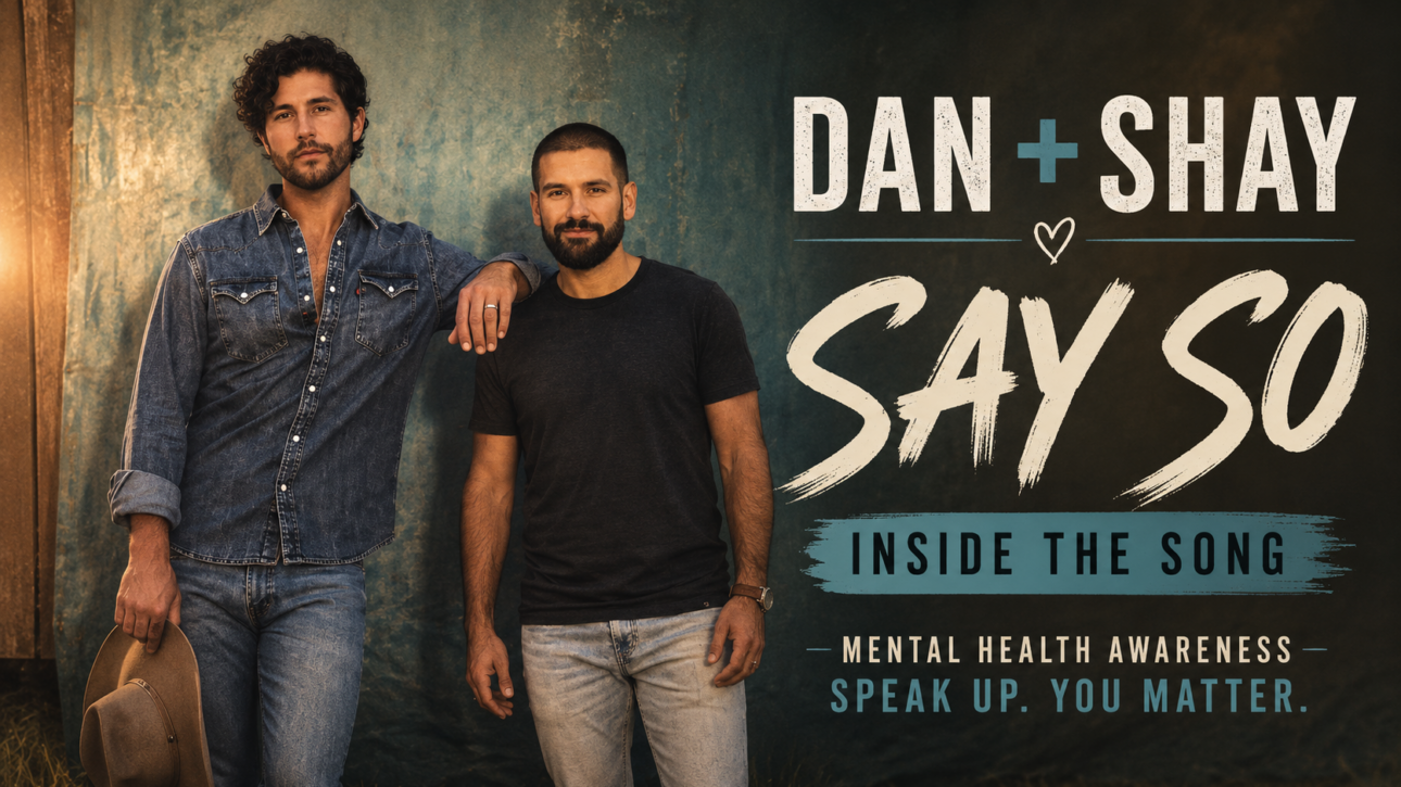 Dan Shay Say So mental health awareness song 2025 country music