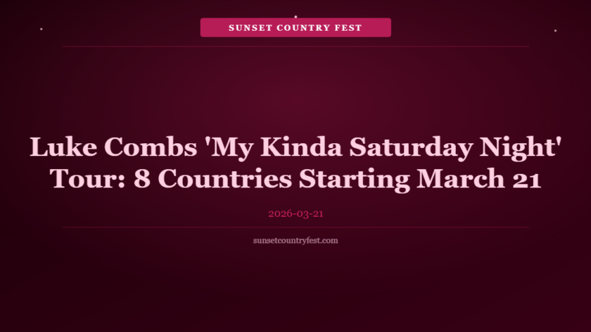 Luke Combs 'My Kinda Saturday Night' Tour Kicks Off March 21: 8 Countries Through August 2