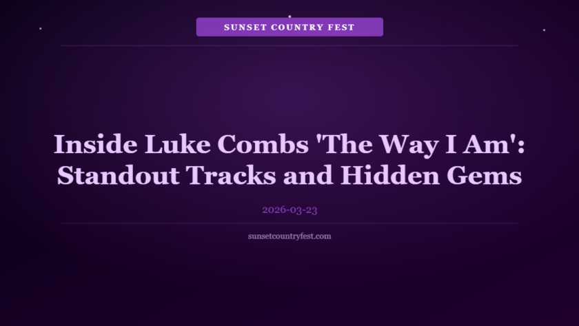 Inside Luke Combs 'The Way I Am' Album: Standout Tracks and Hidden Gems