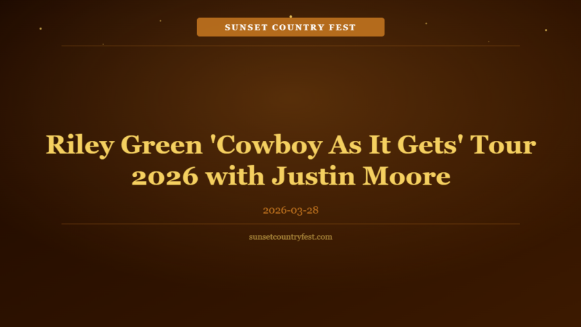 Riley Green 'Cowboy As It Gets' Tour 2026 with Justin Moore