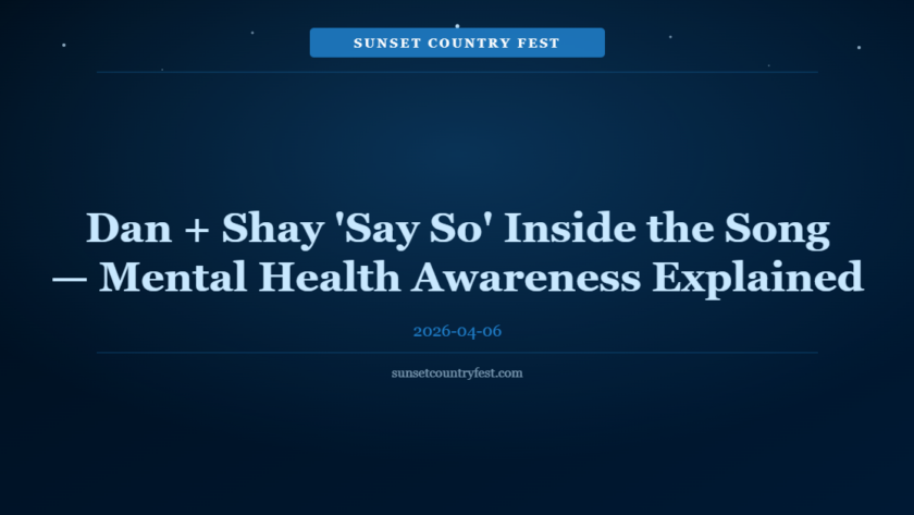 Dan + Shay 'Say So' Inside the Song — Mental Health Awareness Explained