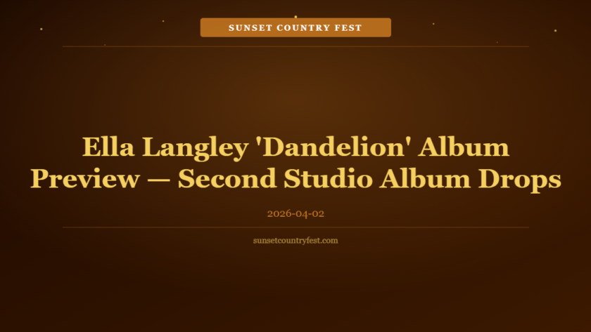 Ella Langley 'Dandelion' Album Preview — Second Studio Album Drops April 10