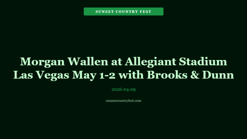 Morgan Wallen at Allegiant Stadium Las Vegas May 1-2 — Brooks & Dunn & Gavin Adcock