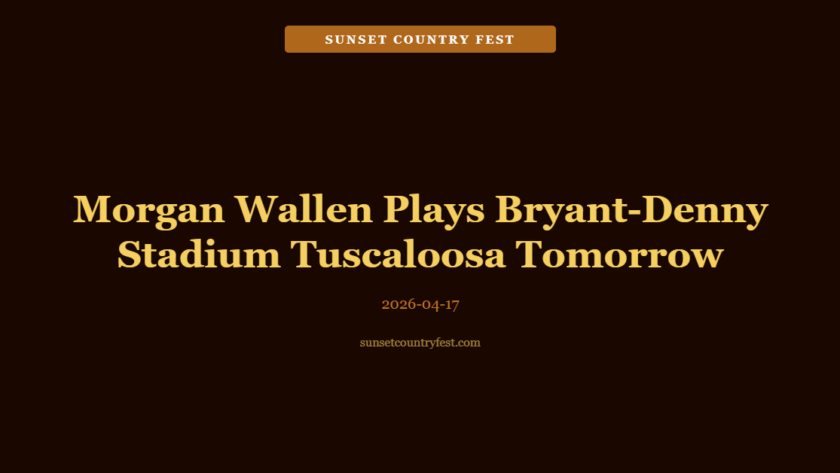 Morgan Wallen Plays Bryant-Denny Stadium Tuscaloosa Tomorrow: Epic Show Preview