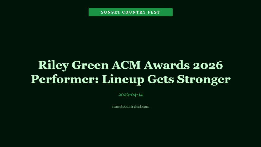 Riley Green ACM Awards 2026 Performer: Lineup Gets Stronger
