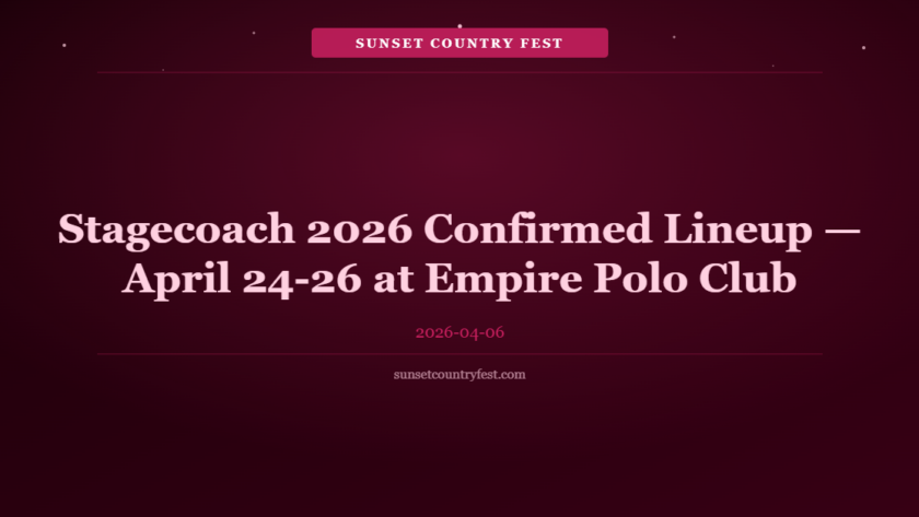 Stagecoach 2026 Confirmed Lineup — April 24-26 at Empire Polo Club Indio