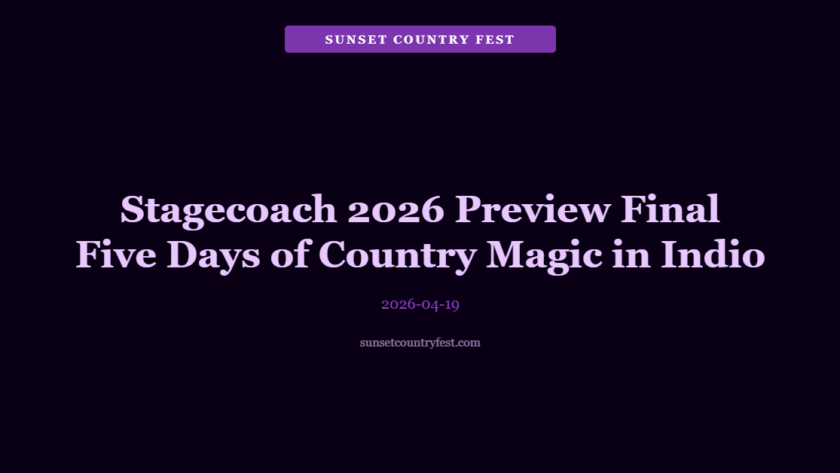 Stagecoach 2026 Preview (Final): Five Days of Country Magic in Coachella Valley