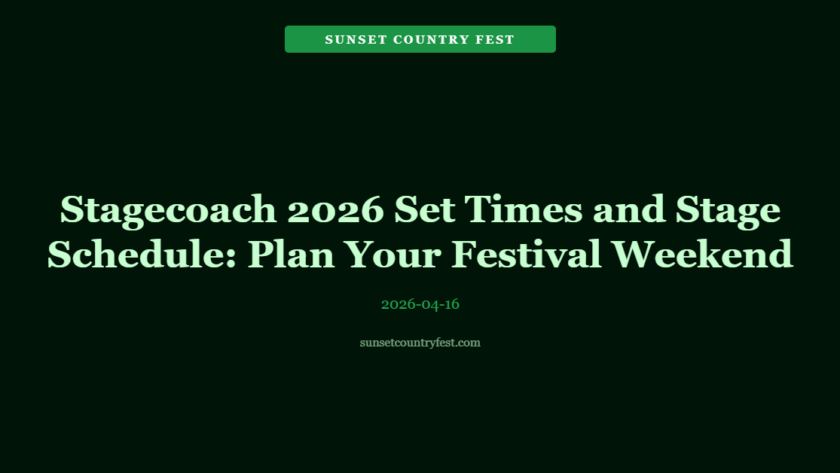Stagecoach 2026 Set Times and Stage Schedule: Plan Your Festival Weekend