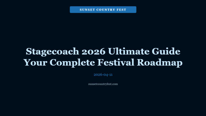 Stagecoach 2026 Ultimate Guide: Your Complete Festival Roadmap